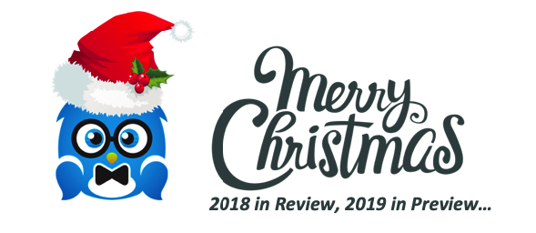 2018 in Review, 2019 in Preview… “I wish you all a great Christmas, and make 2019 an even more awesome year!”